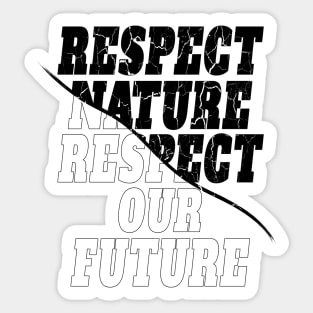 "Respect nature respect our future"  environmentalist Sticker